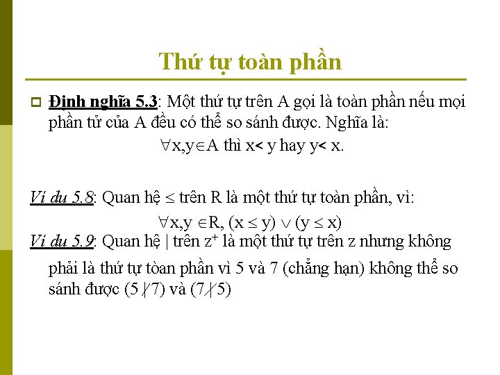 Thứ tự toàn phần p Định nghĩa 5. 3: Một thứ tự trên A