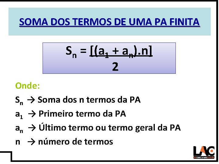 13 SOMA DOS TERMOS DE UMA PA FINITA Sn = [(a 1 + an).