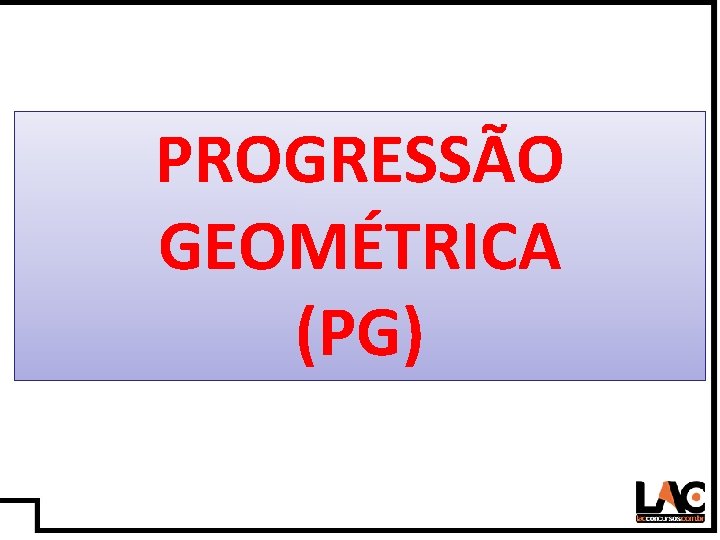 15 PROGRESSÃO GEOMÉTRICA (PG) 