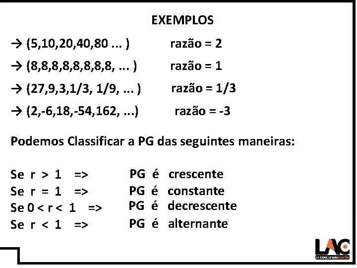 17 EXEMPLOS → (5, 10, 20, 40, 80. . . ) razão = 2