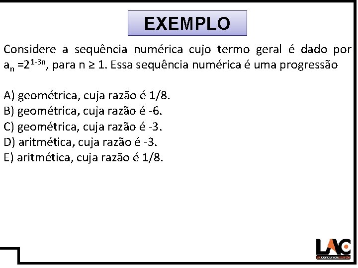 19 EXEMPLO Considere a sequência numérica cujo termo geral é dado por an =21