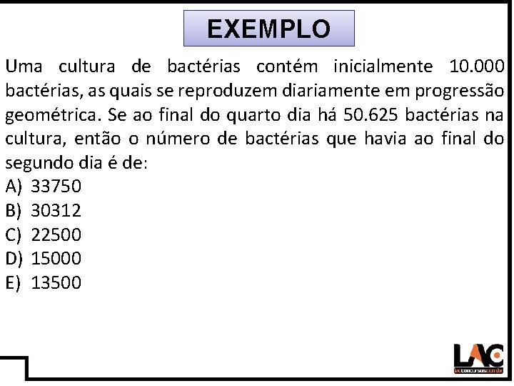 20 EXEMPLO Uma cultura de bactérias contém inicialmente 10. 000 bactérias, as quais se