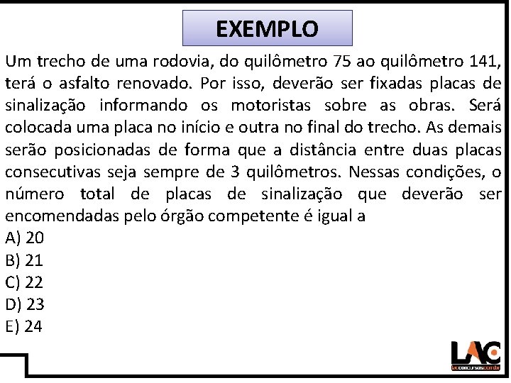 9 EXEMPLO Um trecho de uma rodovia, do quilômetro 75 ao quilômetro 141, terá