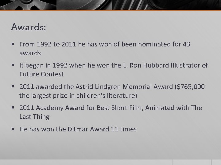 Awards: § From 1992 to 2011 he has won of been nominated for 43