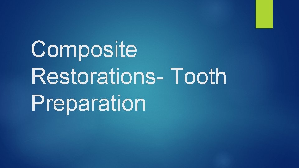 Composite Restorations- Tooth Preparation 
