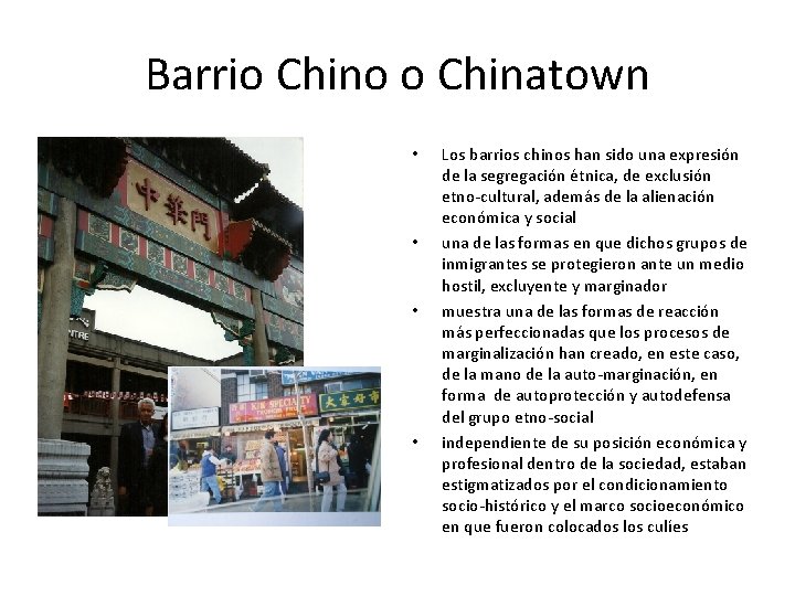 Barrio Chino o Chinatown • • Los barrios chinos han sido una expresión de