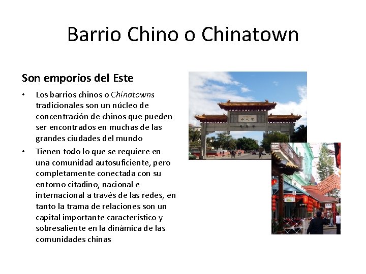 Barrio Chino o Chinatown Son emporios del Este • • Los barrios chinos o