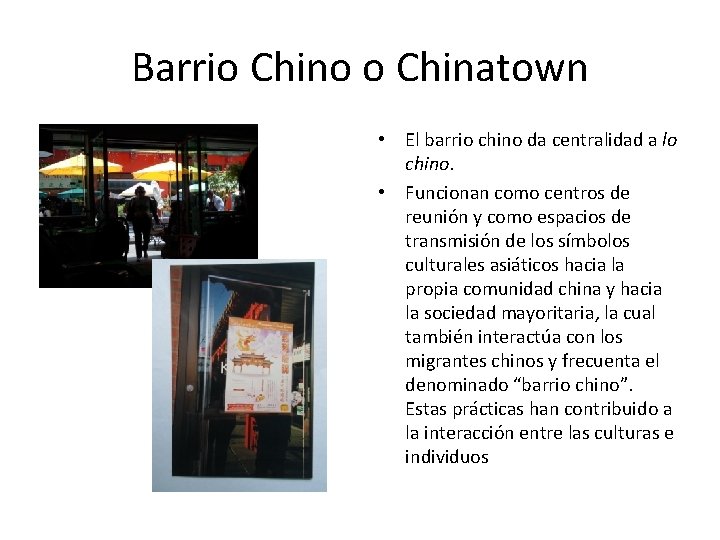 Barrio Chino o Chinatown • El barrio chino da centralidad a lo chino. •
