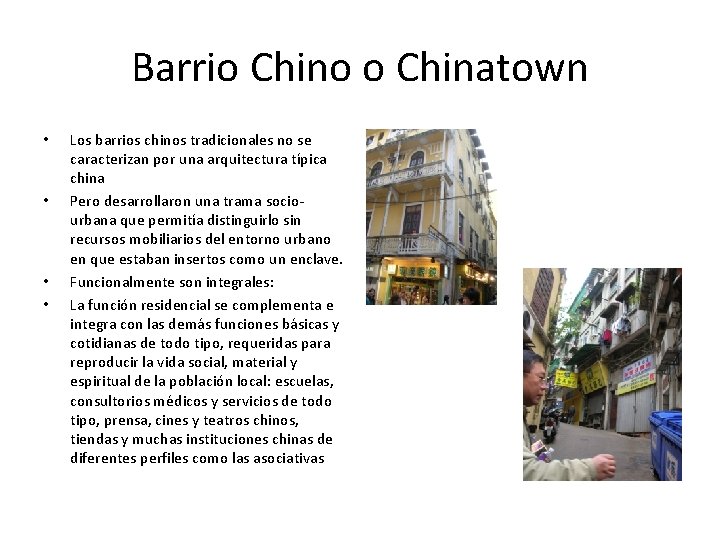 Barrio Chino o Chinatown • • Los barrios chinos tradicionales no se caracterizan por