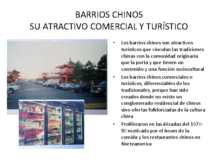 BARRIOS CHINOS SU ATRACTIVO COMERCIAL Y TURÍSTICO • • • Los barrios chinos son