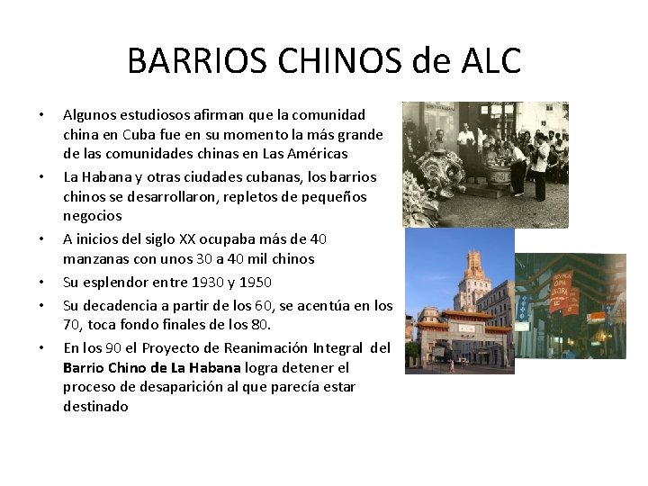 BARRIOS CHINOS de ALC • • • Algunos estudiosos afirman que la comunidad china