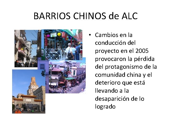 BARRIOS CHINOS de ALC • Cambios en la conducción del proyecto en el 2005