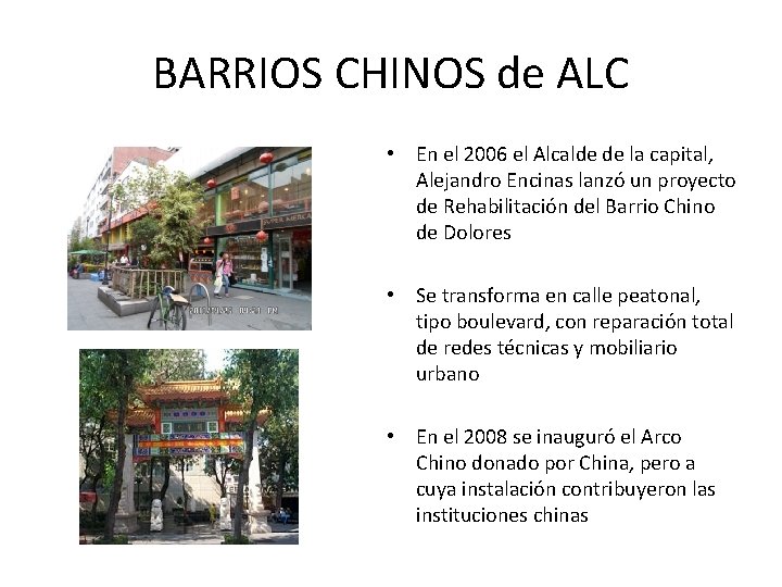 BARRIOS CHINOS de ALC • En el 2006 el Alcalde de la capital, Alejandro