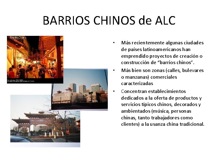 BARRIOS CHINOS de ALC • • • Más recientemente algunas ciudades de países latinoamericanos