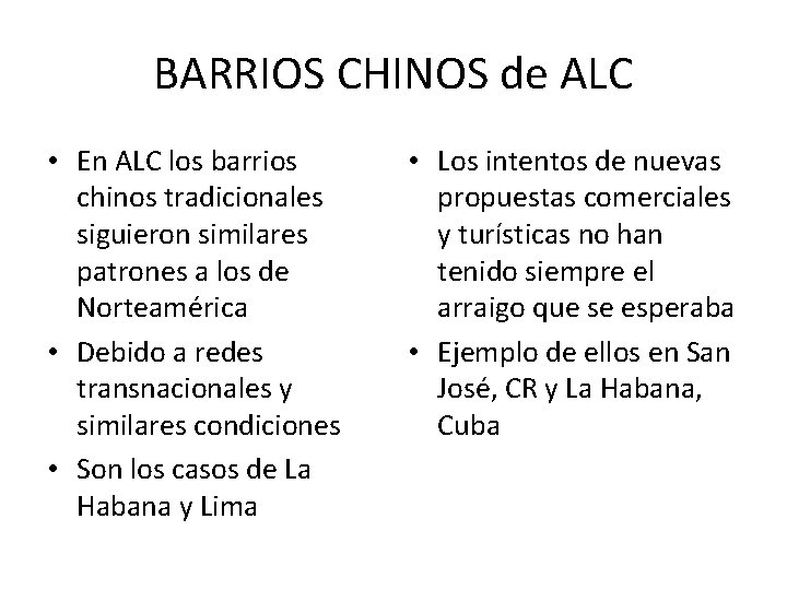 BARRIOS CHINOS de ALC • En ALC los barrios chinos tradicionales siguieron similares patrones