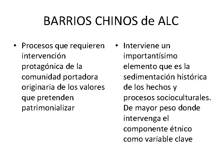 BARRIOS CHINOS de ALC • Procesos que requieren • Interviene un intervención importantísimo protagónica