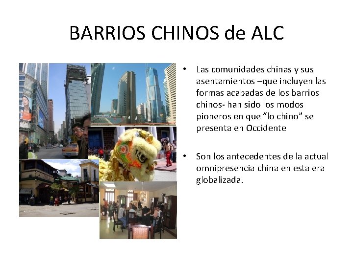 BARRIOS CHINOS de ALC • Las comunidades chinas y sus asentamientos –que incluyen las