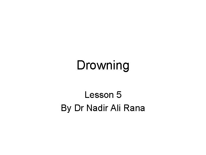 Drowning Lesson 5 By Dr Nadir Ali Rana 