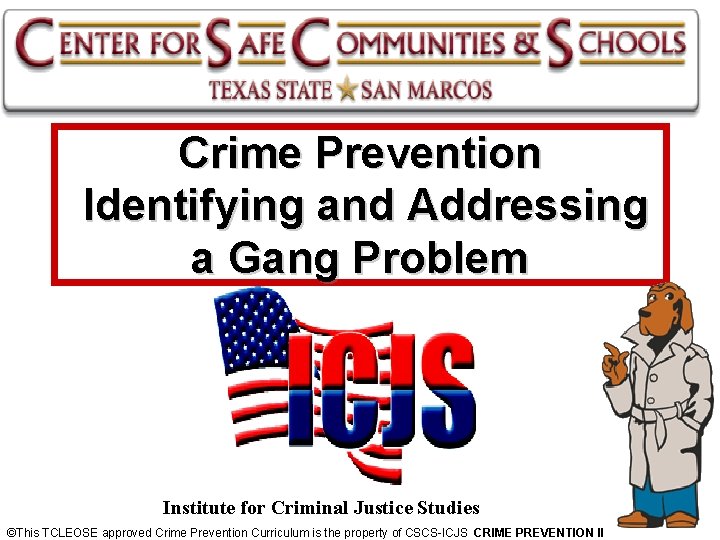 Crime Prevention Identifying and Addressing a Gang Problem Institute for Criminal Justice Studies ©This