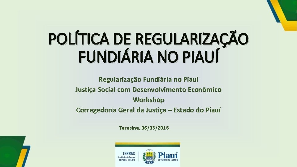 POLÍTICA DE REGULARIZAÇÃO FUNDIÁRIA NO PIAUÍ Regularização Fundiária no Piauí Justiça Social com Desenvolvimento