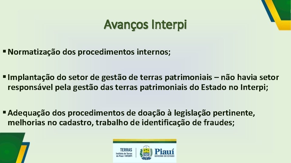 Avanços Interpi § Normatização dos procedimentos internos; § Implantação do setor de gestão de