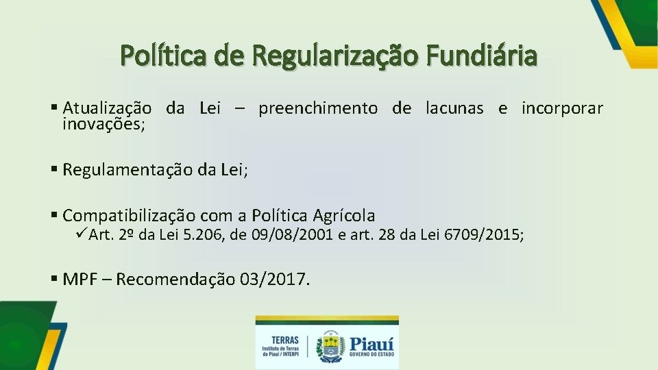 Política de Regularização Fundiária § Atualização da Lei – preenchimento de lacunas e incorporar