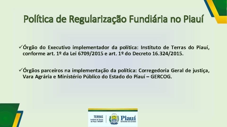 Política de Regularização Fundiária no Piauí üÓrgão do Executivo implementador da política: Instituto de