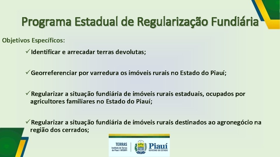 Programa Estadual de Regularização Fundiária Objetivos Específicos: üIdentificar e arrecadar terras devolutas; üGeorreferenciar por