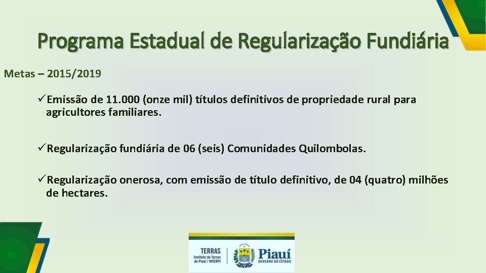 Programa Estadual de Regularização Fundiária Metas – 2015/2019 üEmissão de 11. 000 (onze mil)