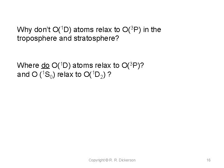 Why don’t O(1 D) atoms relax to O(3 P) in the troposphere and stratosphere?