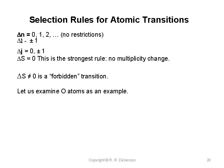 Selection Rules for Atomic Transitions Dn = 0, 1, 2, … (no restrictions) Dl