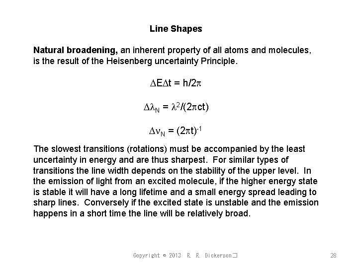 Line Shapes Natural broadening, an inherent property of all atoms and molecules, is the