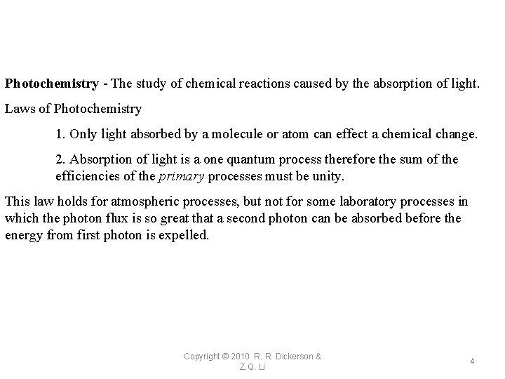 Photochemistry - The study of chemical reactions caused by the absorption of light. Laws