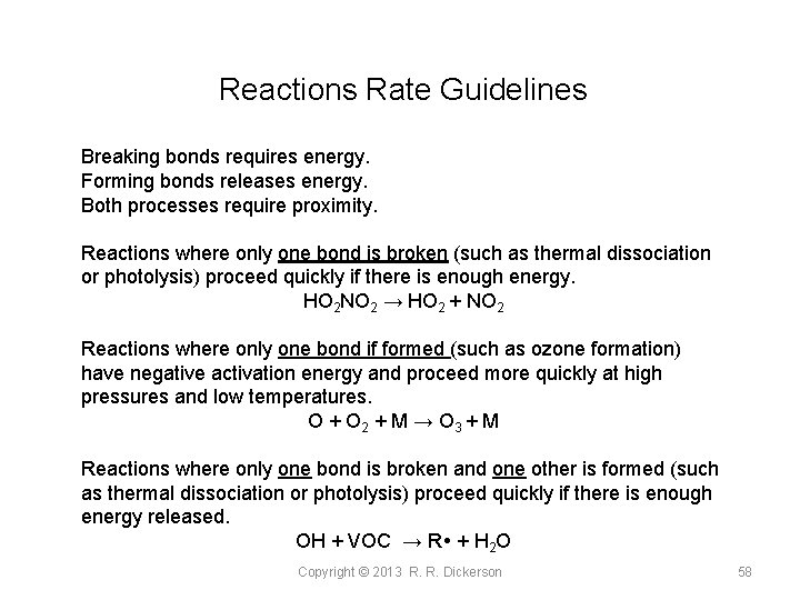 Reactions Rate Guidelines Breaking bonds requires energy. Forming bonds releases energy. Both processes require