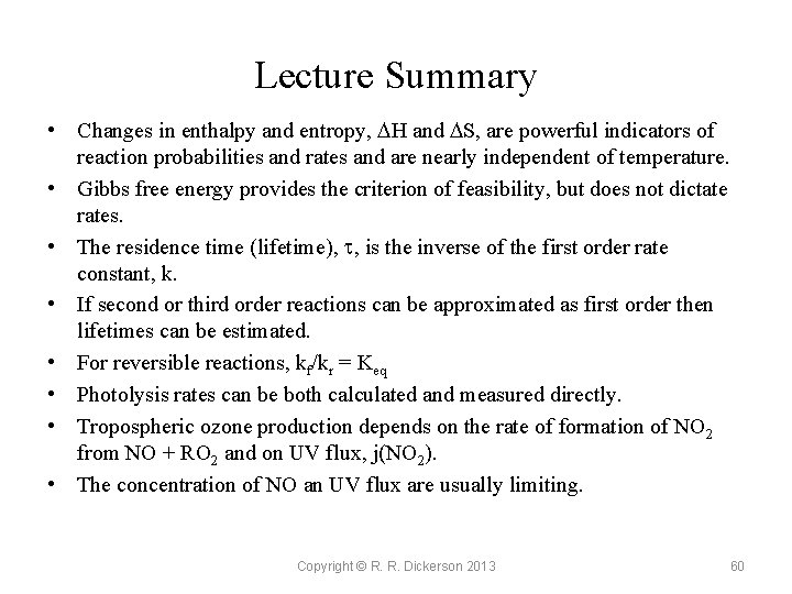 Lecture Summary • Changes in enthalpy and entropy, DH and DS, are powerful indicators