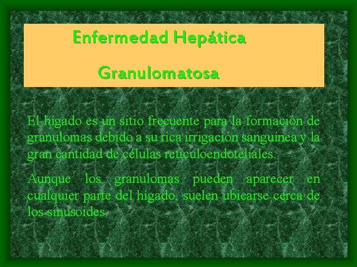 Enfermedad Hepática Granulomatosa El hígado es un sitio frecuente para la formación de granulomas