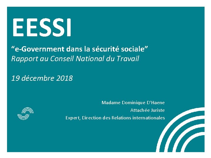 EESSI “e-Government dans la sécurité sociale” Rapport au Conseil National du Travail 19 décembre