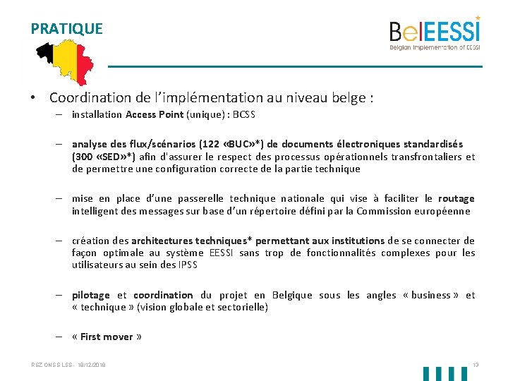 PRATIQUE • Coordination de l’implémentation au niveau belge : – installation Access Point (unique)
