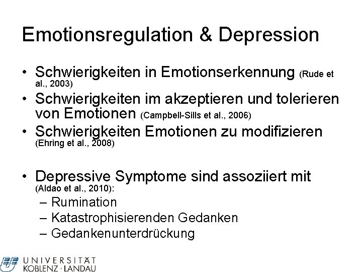 Emotionsregulation & Depression • Schwierigkeiten in Emotionserkennung (Rude et al. , 2003) • Schwierigkeiten