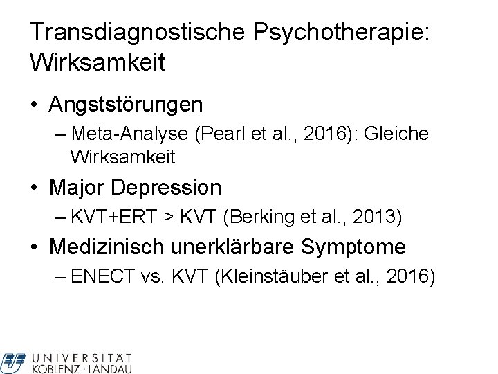 Transdiagnostische Psychotherapie: Wirksamkeit • Angststörungen – Meta-Analyse (Pearl et al. , 2016): Gleiche Wirksamkeit