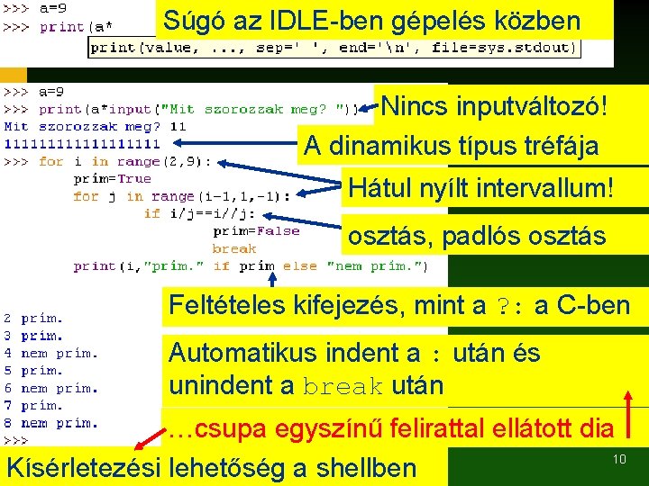 Súgó az IDLE-ben gépelés közben Nincs inputváltozó! A dinamikus típus tréfája Hátul nyílt intervallum!