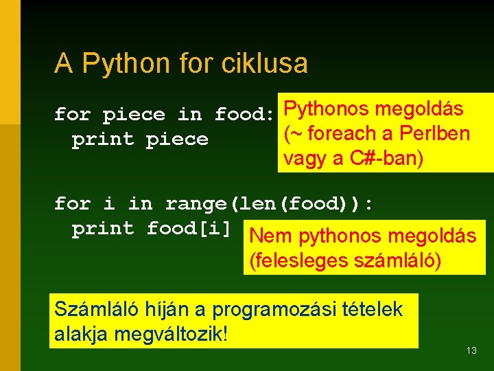 A Python for ciklusa for piece in food: Pythonos megoldás (~ foreach a Perlben