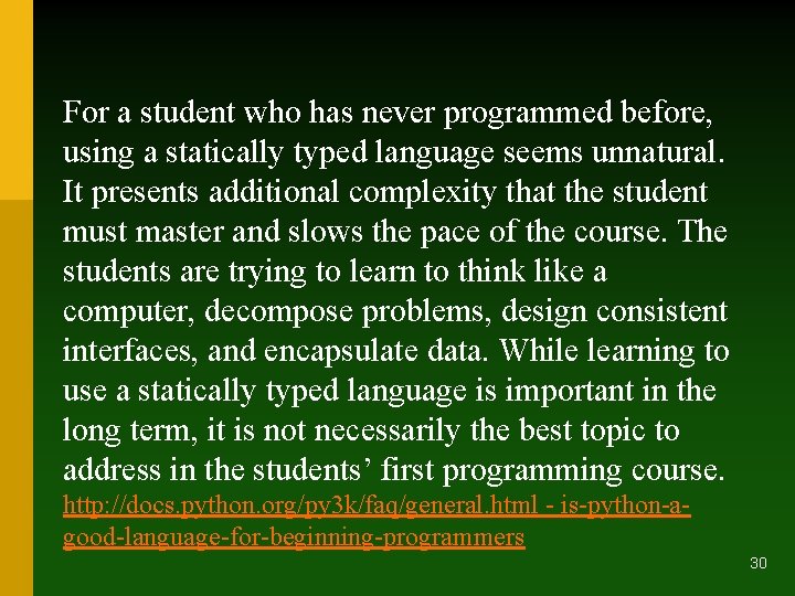 For a student who has never programmed before, using a statically typed language seems