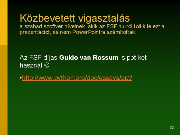 Közbevetett vigasztalás a szabad szoftver híveinek, akik az FSF. hu-ról töltik le ezt a