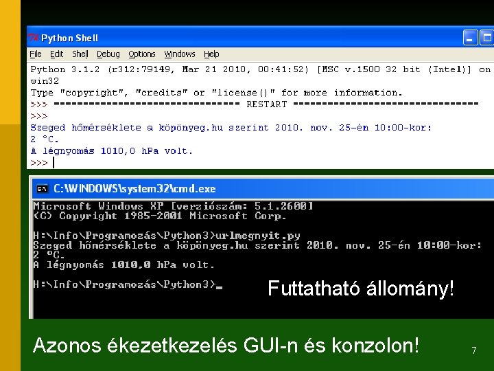 Futtatható állomány! Azonos ékezetkezelés GUI-n és konzolon! 7 