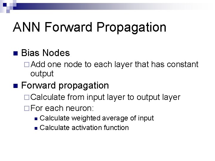 ANN Forward Propagation n Bias Nodes ¨ Add one node to each layer that