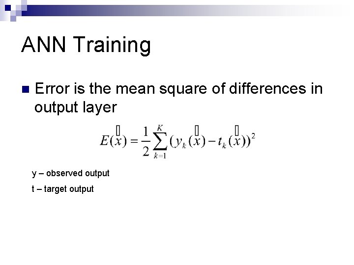 ANN Training n Error is the mean square of differences in output layer y