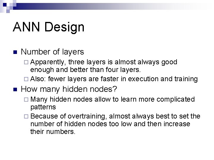 ANN Design n Number of layers ¨ Apparently, three layers is almost always good