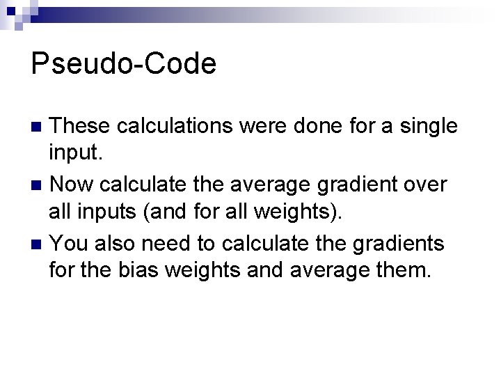 Pseudo-Code These calculations were done for a single input. n Now calculate the average