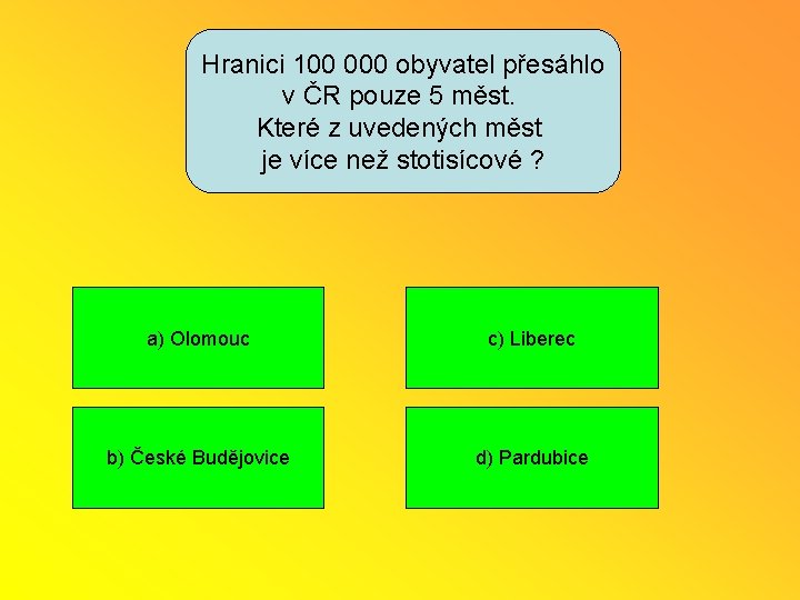 Hranici 100 000 obyvatel přesáhlo v ČR pouze 5 měst. Které z uvedených měst